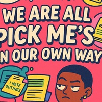 "We Are All Pick Me’s in Our Own Way"