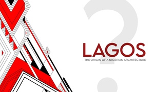 LAGOS: THE ORIGIN OF A NIGERIAN ARCHITECTURE?