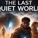 THE LAST QUIET WORLD