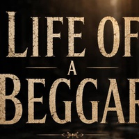 LIFE OF A BEGGAR