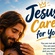 JESUS CARES FOR YOU