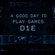 A good day to DIE