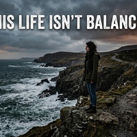 THIS LIFE ISN'T BALANCED