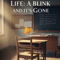 life: a blink and its gone