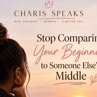 Stop Comparing your Beginning to Someone Else's Middle.