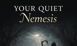 YOUR QUIET NEMESIS