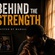 BEHIND THE STRENGTH
