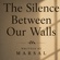 THE SILENCE BETWEEN OUR WALLS (THE FINALE))
