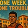 ONE WEEK, ONE TROUBLE