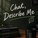 Chat, Describe Me