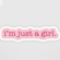 As a girl: I'm just a girl