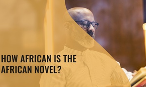 HOW AFRICAN IS THE AFRICAN NOVEL? AN ANALYTICAL STUDY OF CHIGOZIE OBIOMA’S THE FISHERMEN AND AMMA DARKO’S FACELESS