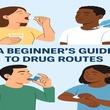 UNDERSTANDING THE ROUTES OF DRUG ADMI...