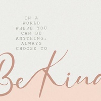 When in Doubt, BE KIND