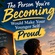 The Person You’re Becoming Would Make Your Younger Self Proud