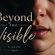 Beyond The Visible
