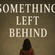 Something Left Behind