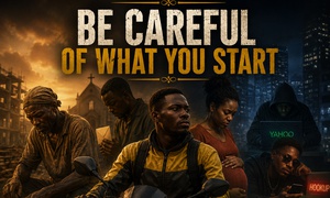 BE CAREFUL OF WHAT YOU START