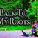 BACK TO MY ROOT