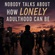 Nobody Talks About How Lonely Adulthood Can Be