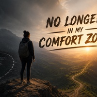 NO LONGER IN MY COMFORT ZONE