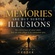 MEMORIES ARE BUT SUBTLE ILLUSIONS