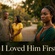 I LOVED HIM FIRST