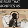 FEAR THAT DIAGNOSED US😔