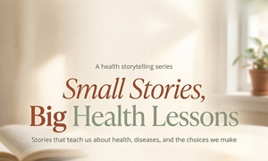 Small stories, big health lessons (episode 6)