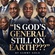 IS GOD’S GENERAL STILL ON EARTH???