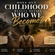 Does our childhood really decide who we become???