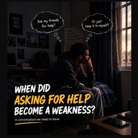 When Did Asking for Help Become a Weakness?