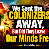 We Sent the Colonizers Away, But Did They Leave Our Minds Free?