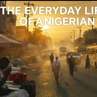 THE EVERYDAY LIFE OF A NIGERIAN.