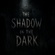 The shadow in the dark part 1