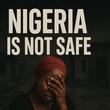 NIGERIA IS NOT SAFE