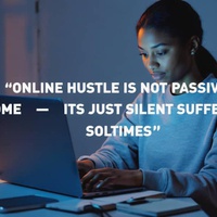 Online Hustle is Not Passive Income — It’s Just Silent Suffering Sometimes
